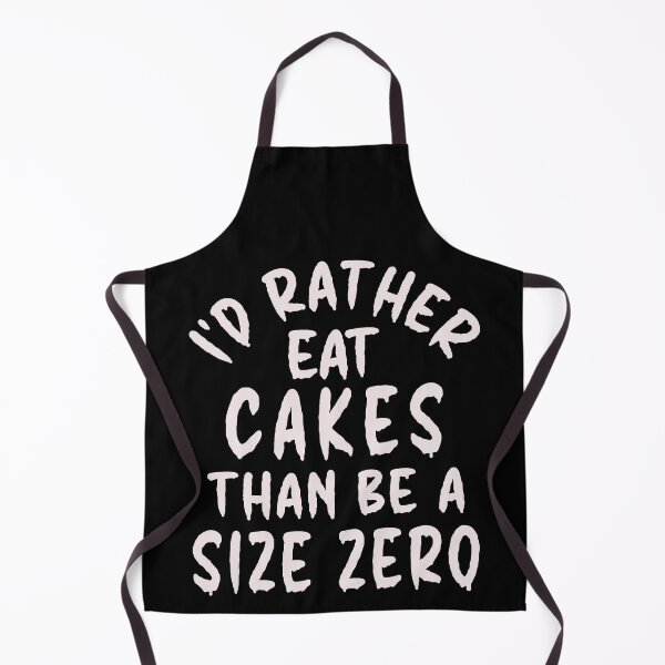 Item preview, I'd Rather Eat Cakes Than Be A Size Zero - Funny Design designed and sold by DerekJSmith.