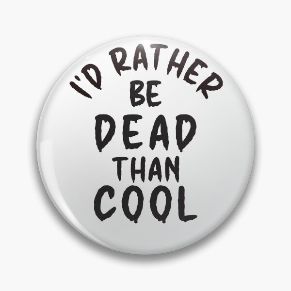 Item preview, I'd Rather Be Dead Than Cool - Thoughtful Design designed and sold by DerekJSmith.
