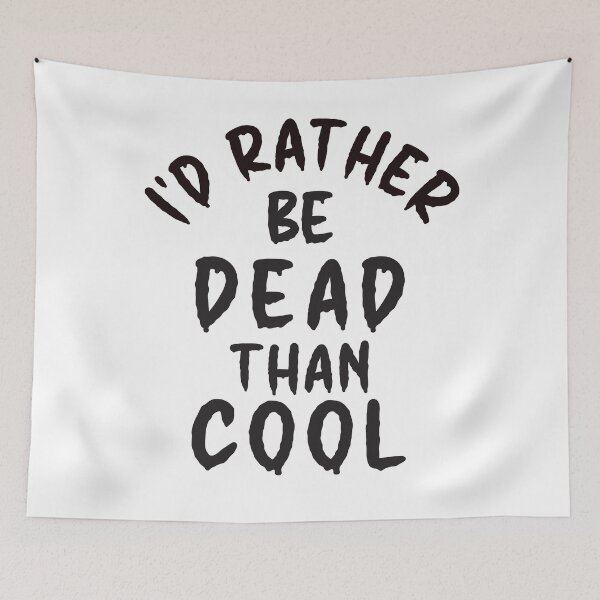 Item preview, I'd Rather Be Dead Than Cool - Thoughtful Design designed and sold by DerekJSmith.