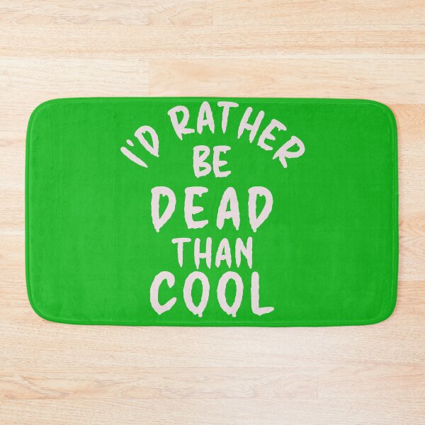 Item preview, I'd Rather Be Dead Than Cool - Thoughtful Design designed and sold by DerekJSmith.