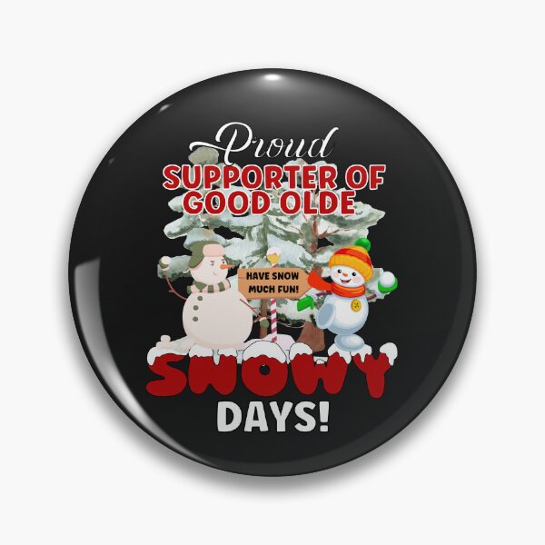 Item preview, PROUD SUPPORTER OF SNOW DAYS,  designed and sold by R B Chrystal.