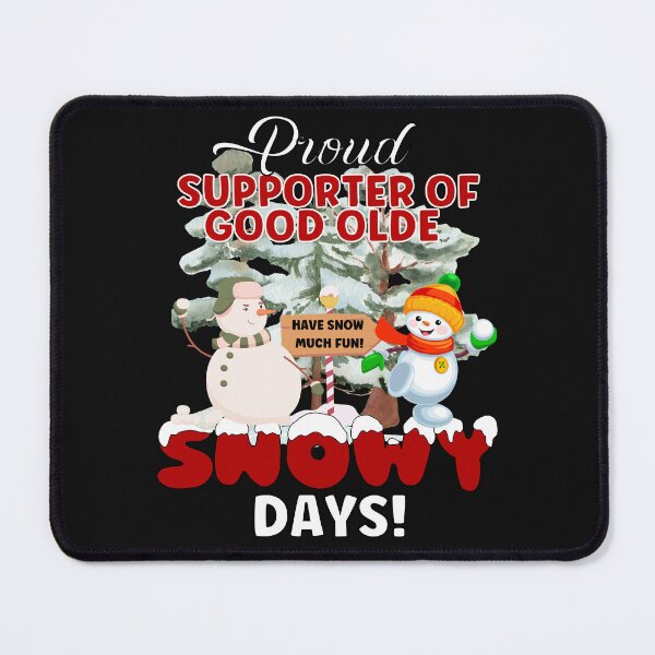 Item preview, PROUD SUPPORTER OF SNOW DAYS, designed and sold by R B Chrystal.