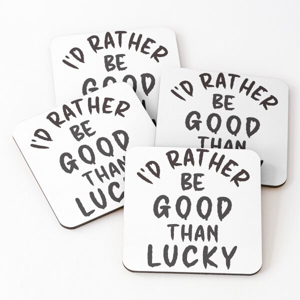 Item preview, I'd Rather Be Good Than Lucky - Thoughtful Design designed and sold by DerekJSmith.