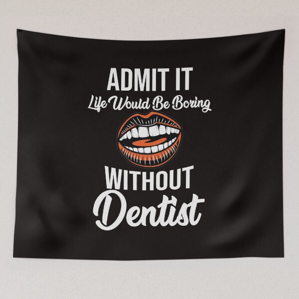 Item preview, Admit It Life Would Be Boring Without Dentist - Funny Teeth and Text  designed and sold by leo121687.