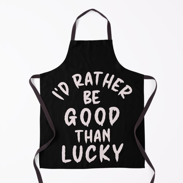 Item preview, I'd Rather Be Good Than Lucky - Thoughtful Design designed and sold by DerekJSmith.
