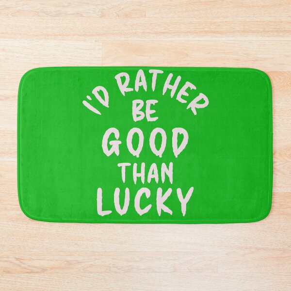 Item preview, I'd Rather Be Good Than Lucky - Thoughtful Design designed and sold by DerekJSmith.