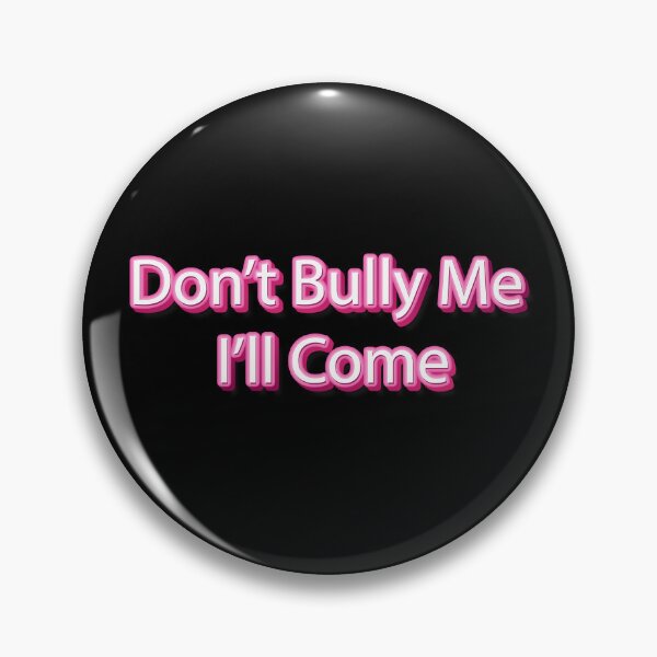 Item preview, Don't Bully Me I'll Come Shirt Sarcastic Meme Quotes Humor Sayings designed and sold by MediTees.