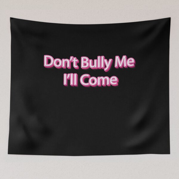 Item preview, Don't Bully Me I'll Come Shirt Sarcastic Meme Quotes Humor Sayings designed and sold by MediTees.