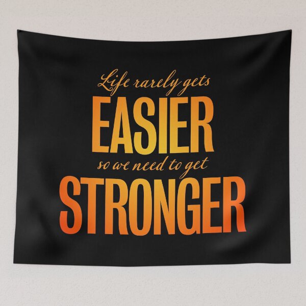 Item preview, Life rarely gets easier, so we need to get stronger. v.5 designed and sold by x1brett.