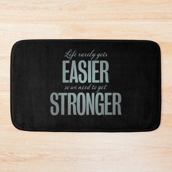 Item preview, Life rarely gets easier, so we need to get stronger. v.6 designed and sold by x1brett.