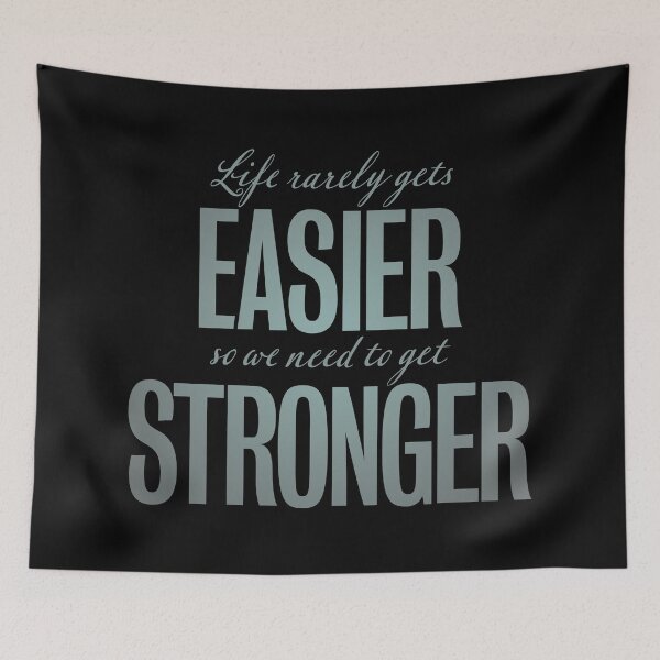 Item preview, Life rarely gets easier, so we need to get stronger. v.6 designed and sold by x1brett.