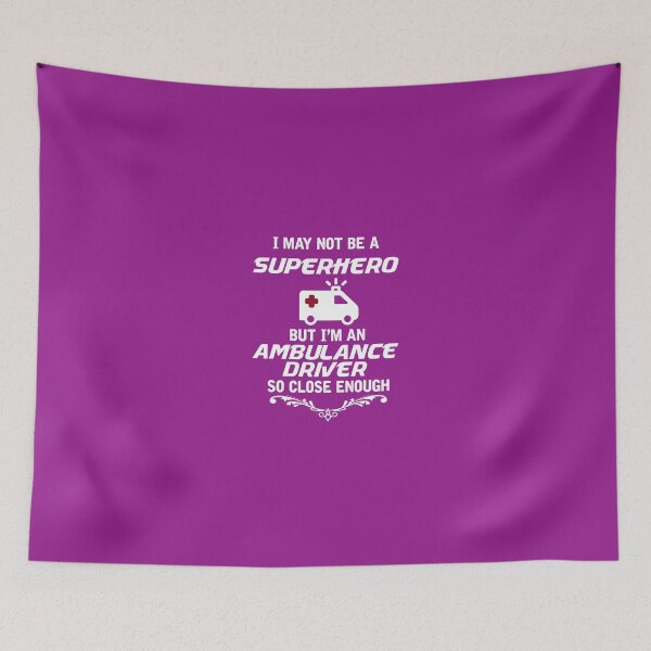 Item preview, I May Not Be A Superhero But I'm An Ambulance Driver So Close Enough designed and sold by AlwaysAwesome.