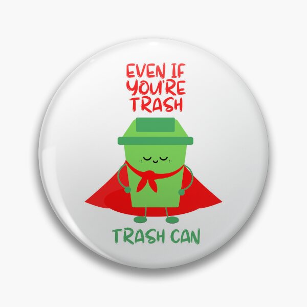 Item preview, Even if you're trash, Trash can designed and sold by Meeseeeks.