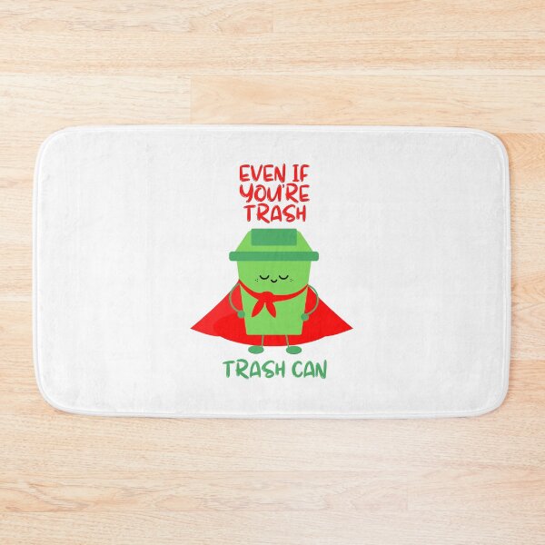 Item preview, Even if you're trash, Trash can designed and sold by Meeseeeks.