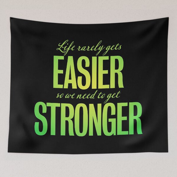 Item preview, Life rarely gets easier, so we need to get stronger. v.7 designed and sold by x1brett.