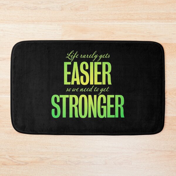 Item preview, Life rarely gets easier, so we need to get stronger. v.7 designed and sold by x1brett.