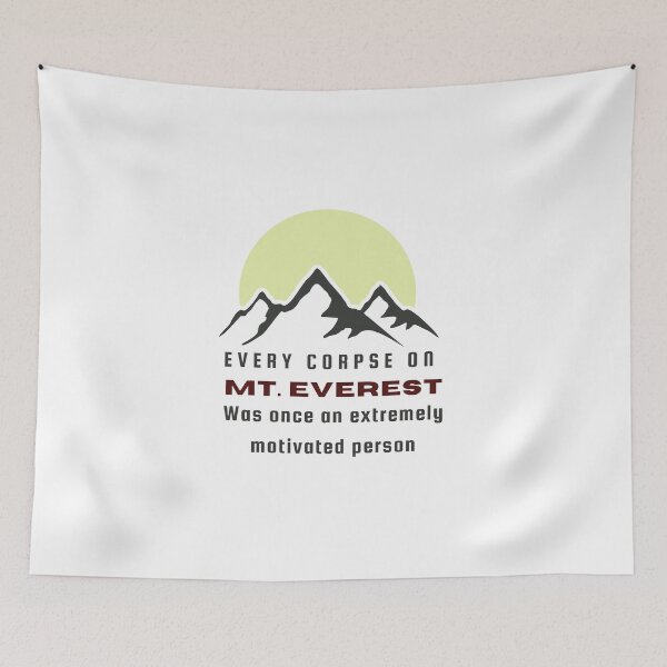 Item preview, Every corpse on mt. Everest was once extremely motivated person designed and sold by Meeseeeks.