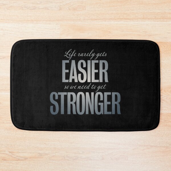 Item preview, Life rarely gets easier, so we need to get stronger. v.8 designed and sold by x1brett.