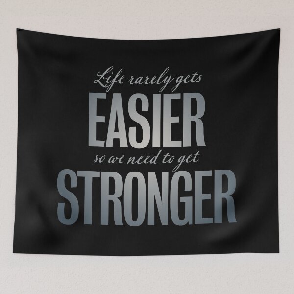 Item preview, Life rarely gets easier, so we need to get stronger. v.8 designed and sold by x1brett.