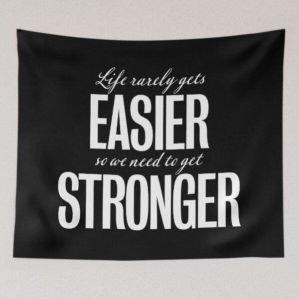 Item preview, Life rarely gets easier, so we need to get stronger. v.9 designed and sold by x1brett.