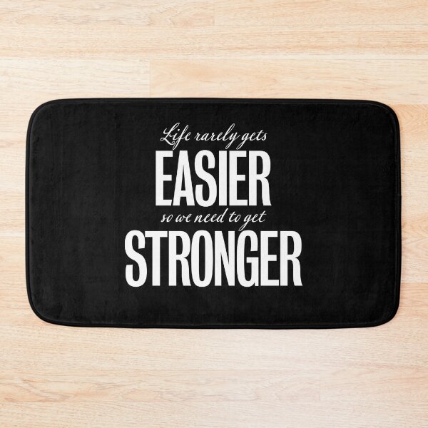 Item preview, Life rarely gets easier, so we need to get stronger. v.9 designed and sold by x1brett.