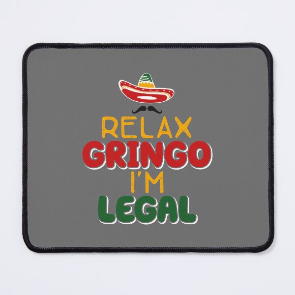 Item preview, Relax Gringo I'm Legal designed and sold by OUSSART ⭐⭐⭐⭐⭐.