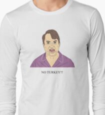 Mark Corrigan | NO TURKEY?! Long Sleeve T-Shirt