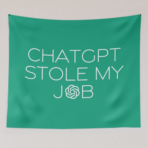 Item preview, ChatGPT Stole My Job designed and sold by JesusDrip.
