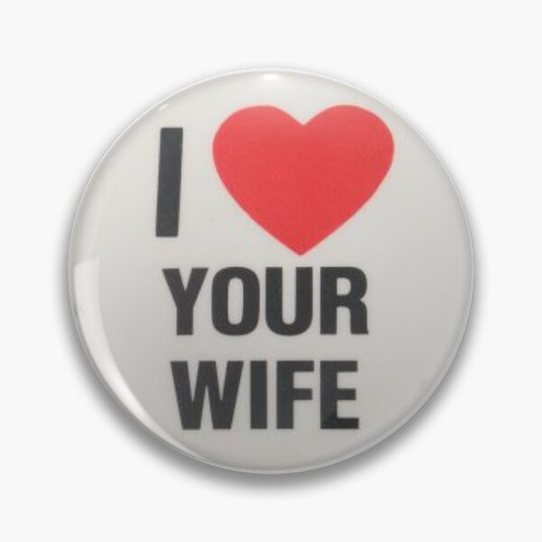 Item preview, I LOVE YOUR WIFE designed and sold by sillyguystore.