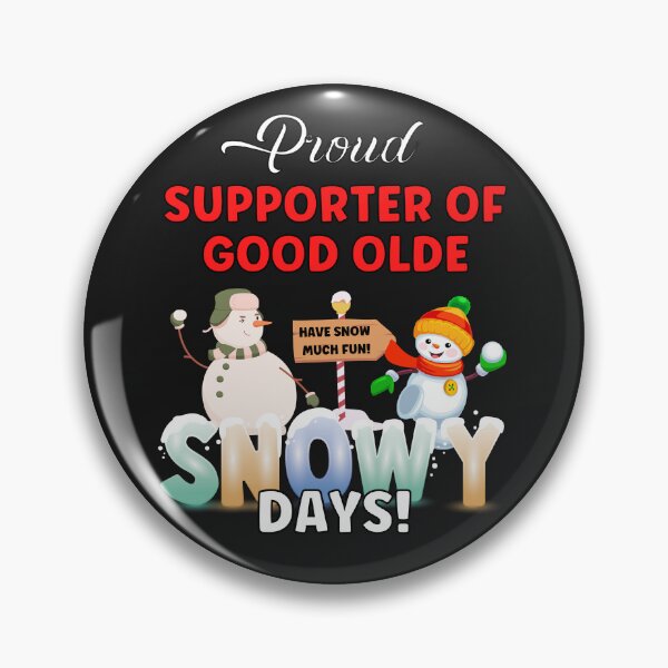 Item preview, PROUD SUPPORTER OF SNOW DAYS,  designed and sold by R B Chrystal.