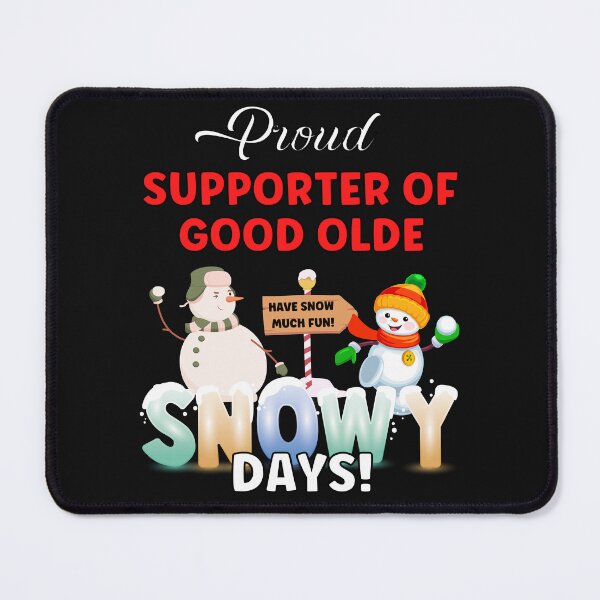 Item preview, PROUD SUPPORTER OF SNOW DAYS,  designed and sold by R B Chrystal.