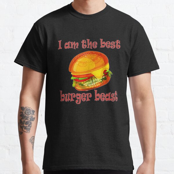 I am the best burger beast Classic Classic T-Shirt