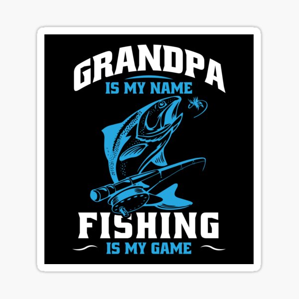 Uncle is My Name Fishing is My Game Sticker for Sale by Masaw