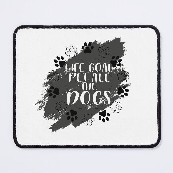 Item preview, life goal pet all the dogs designed and sold by YaassDesign.