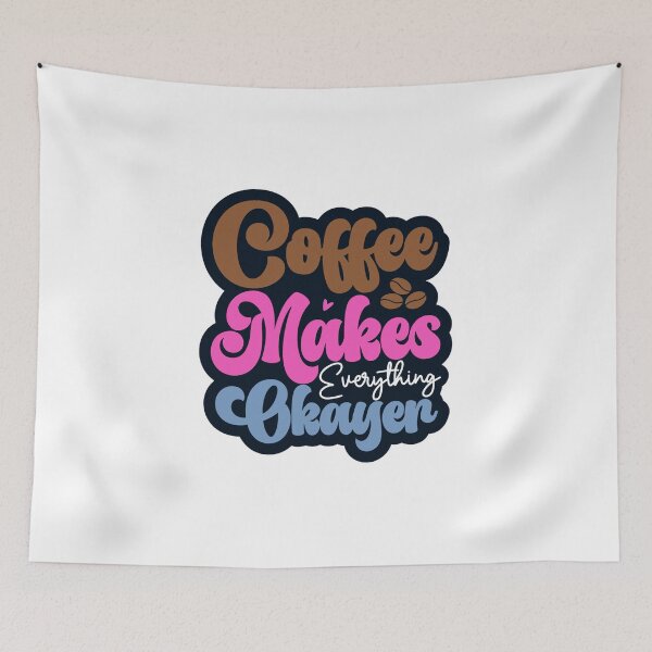 Item preview, COFFEE MAKES EVERTHING OKAYER designed and sold by KatisDesign.