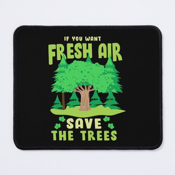 Item preview, If You Want Fresh Air, Save The Trees designed and sold by proearth2022.