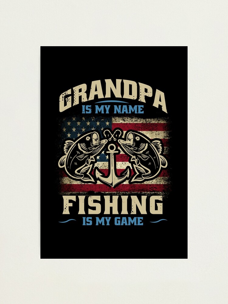 Fishing Gift Grandpa Is My Name Fishing Is My Game Funny Fisher