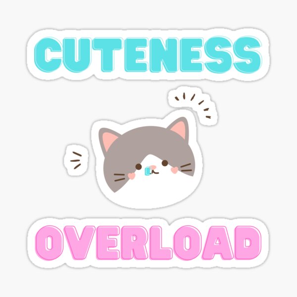 Cuteness Overload Stickers for Sale