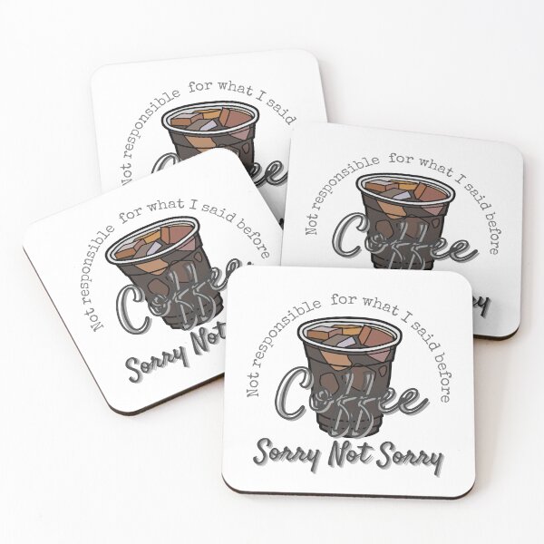 Item preview, Not Responsible for What I Said Before Coffee Sorry not Sorry designed and sold by Shells311s.
