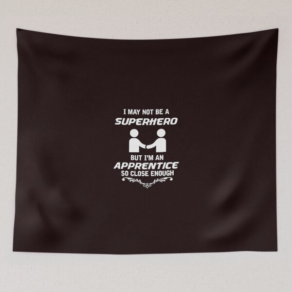 Item preview, I May Not Be A Superhero But I'm An Apprentice So Close Enough designed and sold by AlwaysAwesome.