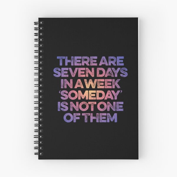 Item preview, There are seven days in a week, 'someday' is not one of them. v.2 designed and sold by x1brett.