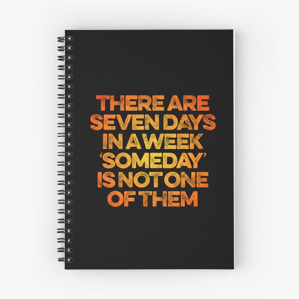 Item preview, There are seven days in a week, 'someday' is not one of them. v.4 designed and sold by x1brett.