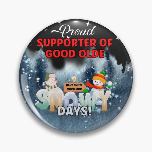 Item preview, PROUD SUPPORTER OF SNOW DAYS,  designed and sold by R B Chrystal.
