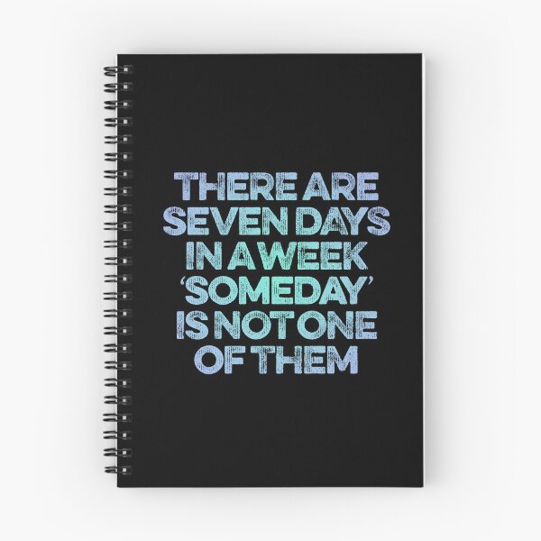 Item preview, There are seven days in a week, 'someday' is not one of them. v.5 designed and sold by x1brett.