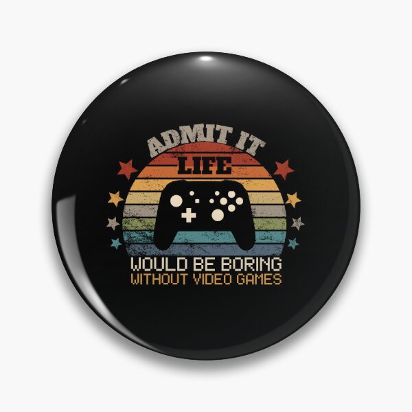 Item preview, Admit It Life Would Be Boring Without Video Games game controller cute designed and sold by EsraaBaniOdeh.