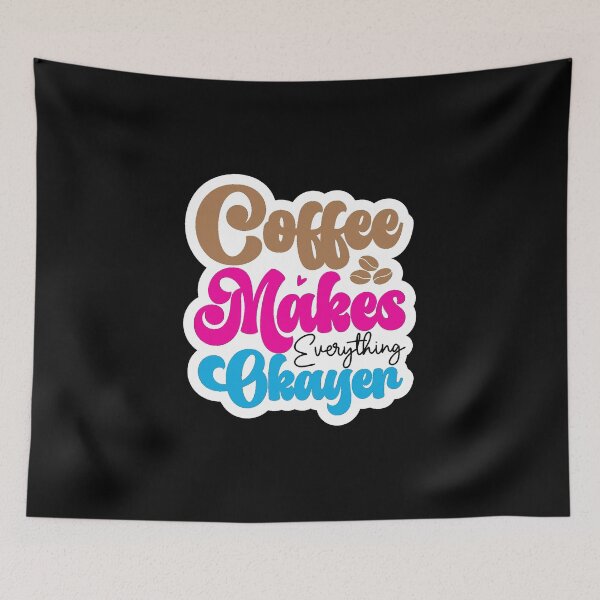 Item preview, COFFEE MAKES EVERYTHING OKAYER designed and sold by KatisDesign.