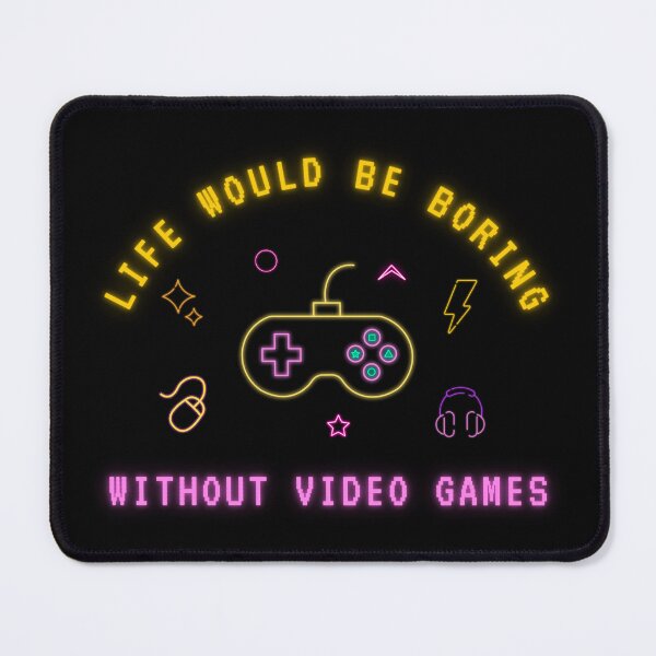 Item preview, Life Would Be Boring Without Video Games game controller cute designed and sold by EsraaBaniOdeh.