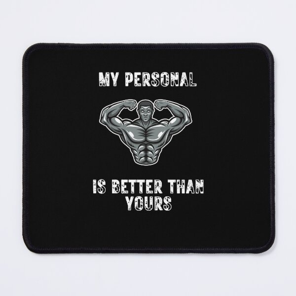 Item preview, My Personal Trainer Is Better Than Yours - Bodybuilder designed and sold by ImagesDesigns.