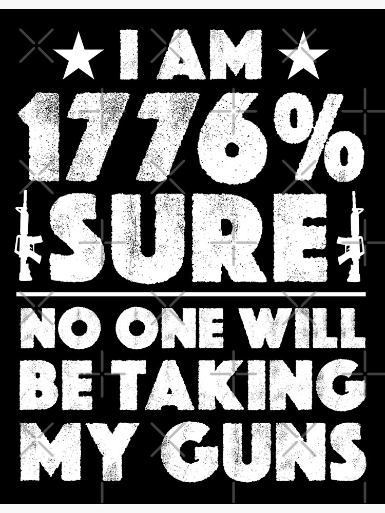 "I am 1776 Sure No One Will Be Taking My Guns 2nd Amendment " Poster