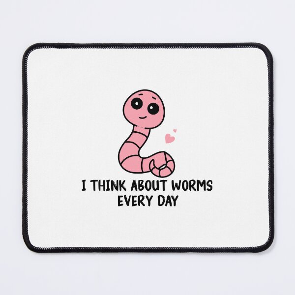 Item preview, I Think About Worms Every  Day Funny Quote  designed and sold by Mer Yem.